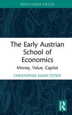 The Early Austrian School of Economics: Money, Value, Capital