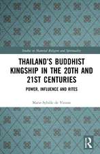 Thailand’s Buddhist Kingship in the 20th and 21st Centuries: Power, Influence and Rites