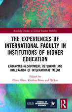 The Experiences of International Faculty in Institutions of Higher Education: Enhancing Recruitment, Retention, and Integration of International Talent