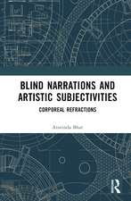 Blind Narrations and Artistic Subjectivities: Corporeal Refractions