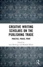 Creative Writing Scholars on the Publishing Trade