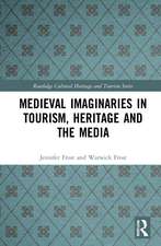 Medieval Imaginaries in Tourism, Heritage and the Media