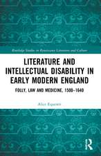 Literature and Intellectual Disability in Early Modern England: Folly, Law and Medicine, 1500-1640