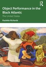 Object Performance in the Black Atlantic: The United States