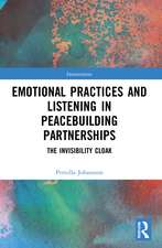 Emotional Practices and Listening in Peacebuilding Partnerships: The Invisibility Cloak