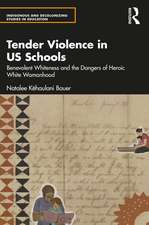 Tender Violence in US Schools: Benevolent Whiteness and the Dangers of Heroic White Womanhood