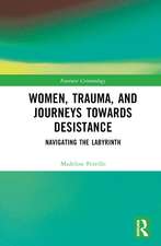 Women, Trauma, and Journeys towards Desistance: Navigating the Labyrinth