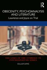 Obscenity, Psychoanalysis and Literature: Lawrence and Joyce on Trial