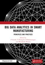 Big Data Analytics in Smart Manufacturing: Principles and Practices