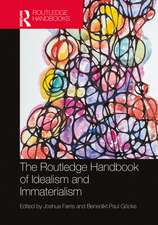 The Routledge Handbook of Idealism and Immaterialism