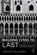 Building Cities to LAST: A Practical Guide to Sustainable Urbanism