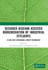 Designer Biochar Assisted Bioremediation of Industrial Effluents: A Low-Cost Sustainable Green Technology