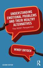 Understanding Emotional Problems and their Healthy Alternatives: The REBT Perspective