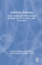 Aventures théâtrales: Guide d’utilisation de la pratique théâtrale en FLE au niveau post-secondaire