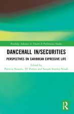 Dancehall In/Securities: Perspectives on Caribbean Expressive Life