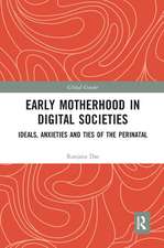 Early Motherhood in Digital Societies: Ideals, Anxieties and Ties of the Perinatal