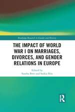 The Impact of World War I on Marriages, Divorces, and Gender Relations in Europe