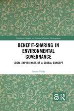 Benefit-sharing in Environmental Governance: Local Experiences of a Global Concept