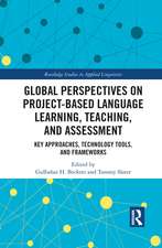 Global Perspectives on Project-Based Language Learning, Teaching, and Assessment: Key Approaches, Technology Tools, and Frameworks