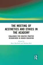 The Meeting of Aesthetics and Ethics in the Academy: Challenges for Creative Practice Researchers in Higher Education