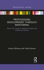 Professional Development through Mentoring: Novice ESL Teachers' Identity Formation and Professional Practice