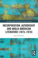 Incorporation, Authorship, and Anglo-American Literature (1815–1918)