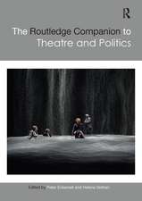 The Routledge Companion to Theatre and Politics