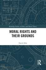 Moral Rights and Their Grounds