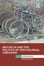 Neo Delhi and the Politics of Postcolonial Urbanism