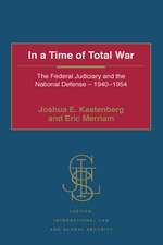 In a Time of Total War: The Federal Judiciary and the National Defense - 1940-1954