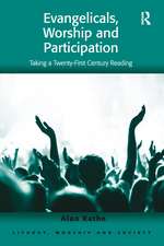 Evangelicals, Worship and Participation: Taking a Twenty-First Century Reading