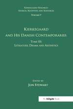 Volume 7, Tome III: Kierkegaard and His Danish Contemporaries - Literature, Drama and Aesthetics