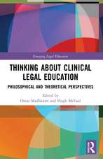 Thinking About Clinical Legal Education: Philosophical and Theoretical Perspectives