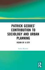 Patrick Geddes’ Contribution to Sociology and Urban Planning