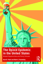 The Opioid Epidemic in the United States: Missed Opportunities and Policy Failures