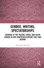 Gender, Writing, Spectatorships: Evenings at the Theatre, Opera, and Silent Screen in Late Nineteenth-Century Italy and Beyond