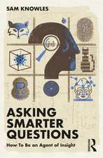 Asking Smarter Questions: How To Be an Agent of Insight