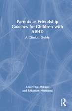 Mikami, A: Parents as Friendship Coaches for Children with A