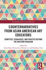 Counternarratives from Asian American Art Educators: Identities, Pedagogies, and Practice beyond the Western Paradigm