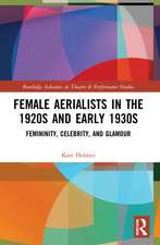 Female Aerialists in the 1920s and Early 1930s: Femininity, Celebrity, and Glamour