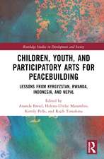 Children, Youth, and Participatory Arts for Peacebuilding: Lessons from Kyrgyzstan, Rwanda, Indonesia, and Nepal