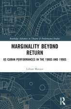 Marginality Beyond Return: US Cuban Performances in the 1980s and 1990s