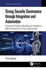 Strong Security Governance through Integration and Automation: A Practical Guide to Building an Integrated GRC Framework for Your Organization