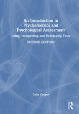 An Introduction to Psychometrics and Psychological Assessment: Using, Interpreting and Developing Tests