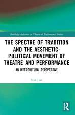 The Spectre of Tradition and the Aesthetic-Political Movement of Theatre and Performance