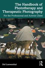 The Handbook of Phototherapy and Therapeutic Photography