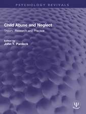 Child Abuse and Neglect: Theory, Research and Practice