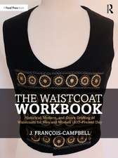 The Waistcoat Workbook: Historical, Modern and Genre Drafting of Waistcoats for Men and Women 1837 – Present Day