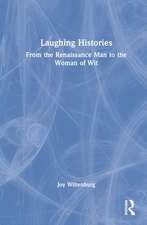 Laughing Histories: From the Renaissance Man to the Woman of Wit