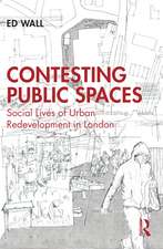 Contesting Public Spaces: Social Lives of Urban Redevelopment in London